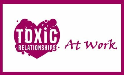 Toxic Relationships At Work - People Development Magazine