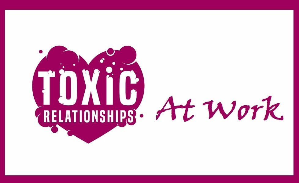Toxic Relationships At Work - People Development Magazine